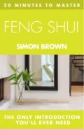 20 MINUTES TO MASTER ... FENG SHUI - Simon  Brown