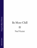 Be More Chill - Ned  Vizzini