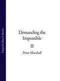 Demanding the Impossible - Peter  Marshall