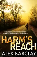 Harm’s Reach - Alex  Barclay