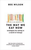 The Way We Eat Now - Би Уилсон