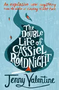 The Double Life of Cassiel Roadnight - Jenny  Valentine