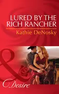 Lured by the Rich Rancher - Kathie DeNosky