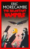 The Reluctant Vampire - Eric  Morecambe