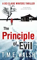 The Principle of Evil: A Fast-Paced Serial Killer Thriller - T.M.E.  Walsh