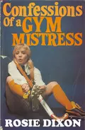 Confessions of a Gym Mistress - Rosie Dixon