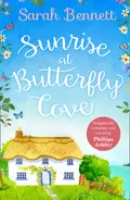 Sunrise at Butterfly Cove: An uplifting romance from bestselling author Sarah Bennett - Sarah  Bennett