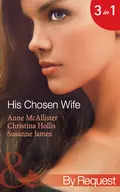 His Chosen Wife: Antonides' Forbidden Wife / The Ruthless Italian's Inexperienced Wife / The Millionaire's Chosen Bride - Susanne  James