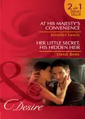 At His Majesty's Convenience / Her Little Secret, His Hidden Heir: At His Majesty's Convenience - Jennifer Lewis