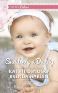 Suddenly a Daddy: The Billionaire's Unexpected Heir / The Baby Surprise - Kathie DeNosky