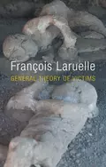 General Theory of Victims - Francois  Laruelle