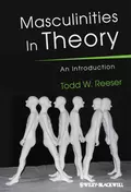 Masculinities in Theory - Todd Reeser W.