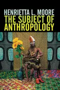 The Subject of Anthropology - Henrietta Moore L.