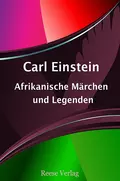 Afrikanische Märchen und Legenden - Carl  Einstein