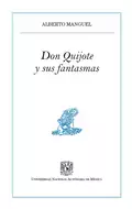 Don Quijote y sus fantasmas - Alberto  Manguel