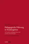 Pädagogische Führung in Kindergärten und anderen pädagogischen und sozialen Einrichtungen - Walter A. Fischer