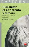 Humanizar el sufrimiento y el morir - José Carlos Bermejo Higuera