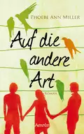 Auf die andere Art - Phoebe Ann Miller