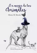 La magia de los animales - Mónica M. Morales 