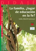 La familia, ¿Lugar de educación en la fe? - Emilio Alberich Sotomayor