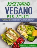 Ricettario Vegano Per Atleti - Joseph P. Turner