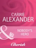 Nobody's Hero - Carrie Alexander