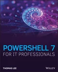 PowerShell 7 for IT Professionals - Thomas Ward Lee