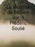 Le Vicomte de Béziers Vol. II - Frédéric 1800-1847 Soulié