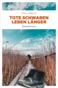 Tote Schwaben leben länger - Max Abele