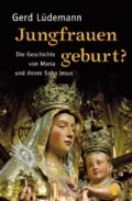 Jungfrauengeburt? - Gerd Ludemann