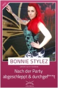 Nach der Party abgeschleppt und durchgefickt - Bonnie Stylez