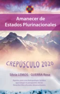 Crepúsculo 2020 - Amanecer de estados plurinacionales - Silvia Roxana Lemos