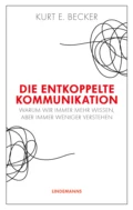 Die entkoppelte Kommunikation - Kurt E. Becker