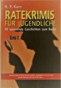 Ratekrimis für Jugendliche – Band 2 : 40 neue Geschichten zum Raten - H.P. Karr