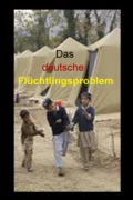 Das deutsche Flüchtlingsproblem - Lutz Gärtner