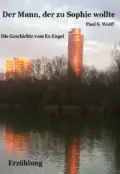 Der Mann, der zu Sophie wollte - Paul Stefan Wolff