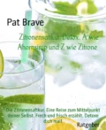 Zitronensaftkur. Detox. A wie Ahornsirup und Z wie Zitrone - Pat Brave