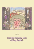 The Most Amazing Story of King Fantis I. - null Pevo