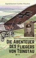 Die Abenteuer des Fliegers von Tsingtau - Gunther Plüschow