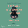A Woman Is a Woman Until She Is a Mother - Essays (Unabridged)
