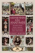 Melankolinin kısa anatomisi - Robert Burton