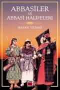 Abbasiler ve Abbasi Halifeleri - Hasan Yılmaz