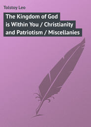 The Kingdom of God is Within You \/ Christianity and Patriotism \/ Miscellanies