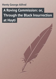 A Roving Commission: or, Through the Black Insurrection at Hayti