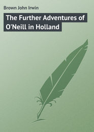 The Further Adventures of O\'Neill in Holland