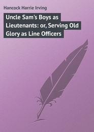 Uncle Sam\'s Boys as Lieutenants: or, Serving Old Glory as Line Officers