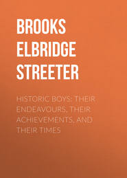 Historic Boys: Their Endeavours, Their Achievements, and Their Times