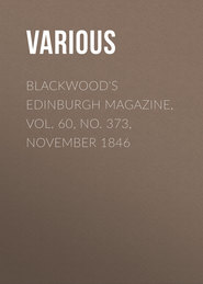 Blackwood\'s Edinburgh Magazine, Vol. 60, No. 373, November 1846