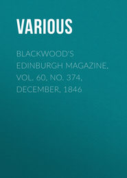 Blackwood\'s Edinburgh Magazine, Vol. 60, No. 374, December, 1846