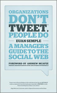 Organizations Don\'t Tweet, People Do. A Manager\'s Guide to the Social Web